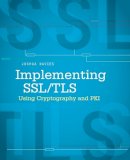 Joshua Davies - Implementing SSL/TLS Using Cryptography and PKI - 9780470920411 - V9780470920411