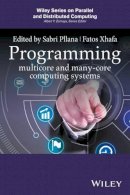Sabri Pllana - Programming Multicore and Many-core Computing Systems (Wiley Series on Parallel and Distributed Computing) - 9780470936900 - V9780470936900