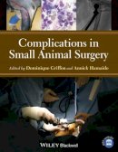 Dominique J Griffon - Complications in Small Animal Surgery - 9780470959626 - V9780470959626