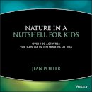 Jean Potter - Nature in a Nutshell for Kids - 9780471044444 - V9780471044444