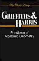 Phillip Griffiths - Principles of Algebraic Geometry - 9780471050599 - V9780471050599