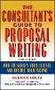 Herman Holtz - The Consultant's Guide to Proposal Writing - 9780471249177 - V9780471249177