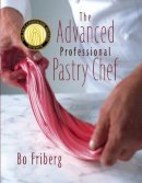 Bo Friberg - The Advanced Professional Pastry Chef - 9780471359265 - V9780471359265
