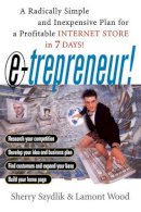 Sherry Szydlik - E-trepreneur: A Radically Simple and Inexpensive Plan for a Profitable Internet Store in 7 Days - 9780471380757 - KEX0161518