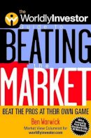 Ben Warwick - The Worldly Investor Guide to Beating the Market: Beat the Pros at Their Own Game (The Worldly Investor Guide to) - 9780471394266 - KT00001174