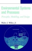 Walter J. Weber - Environmental Systems and Processes - 9780471405184 - V9780471405184