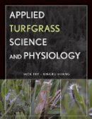 Jack Fry - Applied Turfgrass Science and Physiology - 9780471472704 - V9780471472704