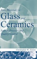 Christopher W. Sinton - Raw Materials for Glass and Ceramics - 9780471479420 - V9780471479420