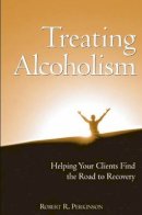 Robert R. Perkinson - Treating Alcoholism - 9780471658061 - V9780471658061