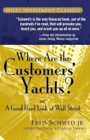 Fred Schwed - Where Are the Customers' Yachts? - 9780471770893 - V9780471770893