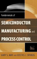 Gary S. May - Fundamentals of Semiconductor Manufacturing and Process Control - 9780471784067 - V9780471784067