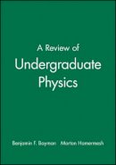 Benjamin F. Bayman - Review of Undergraduate Physics - 9780471816843 - V9780471816843