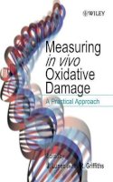 Lunec - Measuring in vivo Oxidative Damage: A Practical Approach - 9780471818489 - V9780471818489