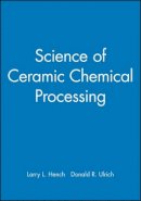 Hench - Science of Ceramic Chemical Processing - 9780471826453 - V9780471826453