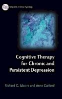 Richard G. Moore - Cognitive Therapy for Chronic and Persistent Depression - 9780471892786 - V9780471892786
