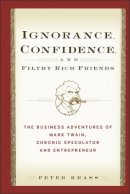 Peter Krass - Ignorance, Confidence, and Filthy-Rich Friends - 9780471933373 - V9780471933373
