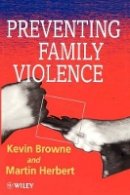 Kevin D. Browne - Preventing Family Violence - 9780471941408 - V9780471941408