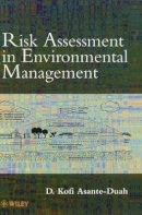 D. Kofi Asante-Duah - Risk Assessment in Environmental Management: A Guide for Managing Chemical Contamination Problems - 9780471981473 - V9780471981473