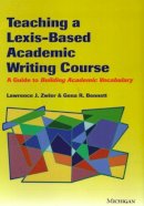 Zwier, Lawrence; Bennett, Gena - Teaching a Lexis-Based Academic Writing Course - 9780472031016 - V9780472031016