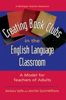 Vaille, Barbara; Quinnwilliams, Jennifer - Creating Book Clubs in the English Language Classroom - 9780472031092 - V9780472031092