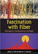 Gile, Marie A.; Marzolf, Marion T. - Fascination with Fiber - 9780472031139 - V9780472031139