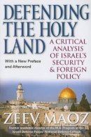 Zeev Maoz - Defending the Holy Land: A Critical Analysis of Israel´s Security and Foreign Policy - 9780472033416 - V9780472033416