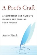 Annie Ridley Crane Finch - A Poet's Craft: A Comprehensive Guide to Making and Sharing Your Poetry - 9780472033645 - V9780472033645