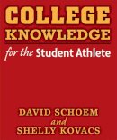 Schoem, David Louis; Kovacs, Shelly - College Knowledge for the Student Athlete - 9780472034543 - V9780472034543