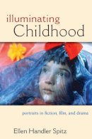 Ellen Handler Spitz - Illuminating Childhood - 9780472035076 - V9780472035076