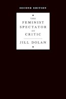 Jill Dolan - The Feminist Spectator as Critic - 9780472035199 - V9780472035199