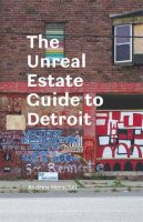 Andrew Herscher - The Unreal Estate Guide To Detroit - 9780472035212 - V9780472035212