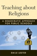 Emile Lester - Teaching about Religions: A Democratic Approach for Public Schools - 9780472035267 - V9780472035267