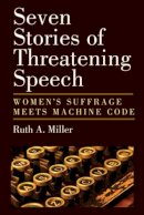 Ruth A. Miller - Seven Stories of Threatening Speech - 9780472035281 - V9780472035281