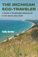 Sally Barber - The Michigan Eco-Traveler. A Guide to Sustainable Adventures in the Great Lakes State.  - 9780472035304 - V9780472035304