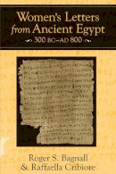 Bagnall, Roger, Cribiore, Raffaella - Women's Letters from Ancient Egypt, 300 BC-AD 800 - 9780472036226 - V9780472036226