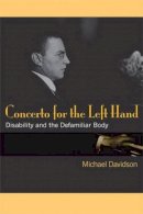 Michael Davidson - Concerto for the Left Hand: Disability and the Defamiliar Body - 9780472050338 - V9780472050338