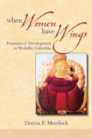 Donna F. Murdock - When Women Have Wings - 9780472050352 - V9780472050352