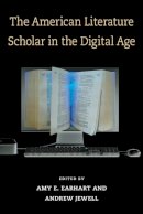 Earhart, Amy E., Jewell Phd, Dr. Andrew - The American Literature Scholar in the Digital Age (Editorial Theory and Literary Criticism) - 9780472051199 - V9780472051199