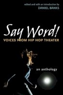 Daniel Banks - Say Word!: Voices from Hip Hop Theater (Critical Performances) - 9780472051328 - V9780472051328