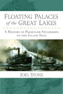 Joel Stone - Floating Palaces of the Great Lakes: A History of Passenger Steamships on the Inland Seas - 9780472051755 - V9780472051755