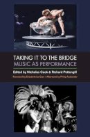 Nicholas Cook - Taking It to the Bridge: Music as Performance - 9780472051779 - V9780472051779