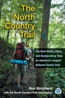 Strickland   North C - The North Country Trail: The Best Walks, Hikes, and Backpacking Trips on Americas Longest National Scenic Trail - 9780472051847 - V9780472051847