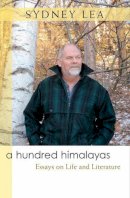 Sydney Lea - A Hundred Himalayas: Essays on Life and Literature (Writers on Writing) - 9780472051885 - V9780472051885