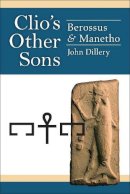 John D Dillery - Clio's Other Sons: Berossus and Manetho - 9780472052271 - V9780472052271