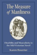 Karen Bourrier - The Measure of Manliness - 9780472052486 - V9780472052486