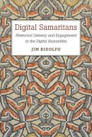 Jim Ridolfo - Digital Samaritans: Rhetorical Delivery and Engagement in the Digital Humanities (Digital Rhetoric Collaborative) - 9780472052806 - V9780472052806