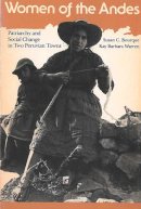 Bourque, Susan C., Warren, Kay Barbara - Women of the Andes: Patriarchy and Social Change in Two Peruvian Towns (Women and Culture Series) - 9780472063307 - V9780472063307