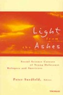 Peter Suedfeld - Light from the Ashes: Social Science Careers of Young Holocaust Refugees and Survivors - 9780472067459 - V9780472067459