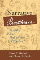 Mitchell, David T., Snyder, Sharon L. - Narrative Prosthesis: Disability and the Dependencies of Discourse (Corporealities: Discourses of Disability) - 9780472067480 - V9780472067480