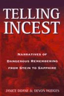 Doane, Janice, Hodges, Devon - Telling Incest: Narratives of Dangerous Remembering from Stein to Sapphire - 9780472067947 - V9780472067947